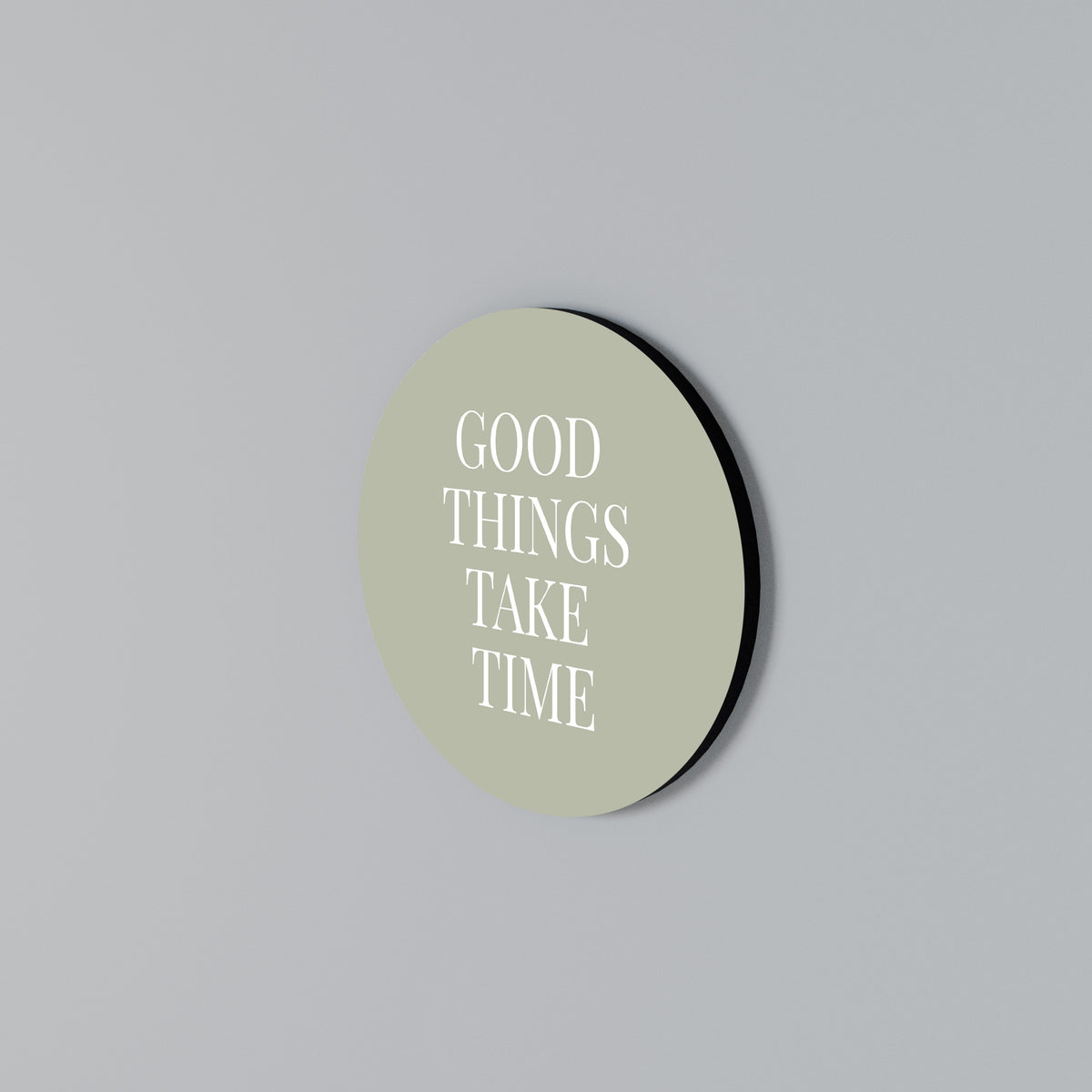 GOOD THINGS TAKE TIME Round Wall Art