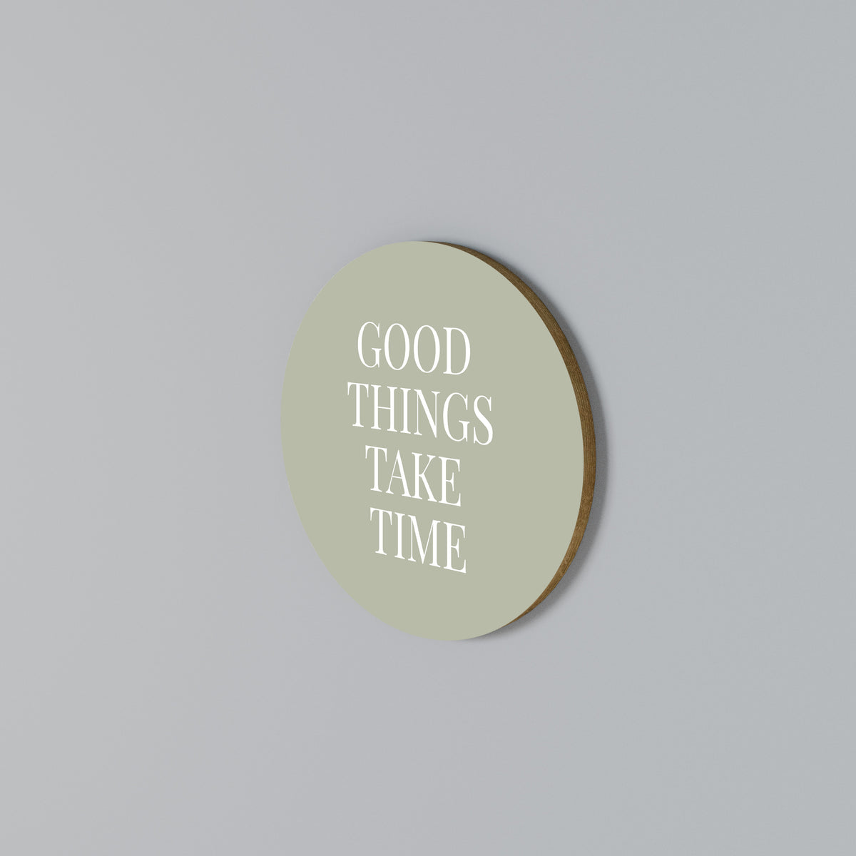 GOOD THINGS TAKE TIME Round Wall Art