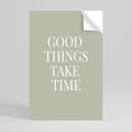 GOOD THINGS TAKE TIME Αυτοκόλλητη Αφίσα κάθετη