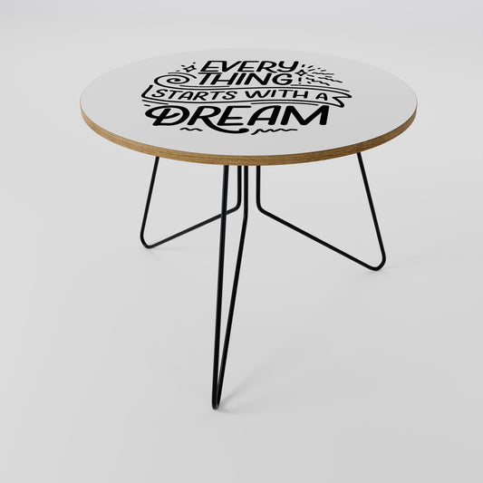 EVERYTHING STARTS WITH A DREAM Coffee Table