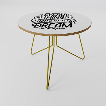 EVERYTHING STARTS WITH A DREAM Τραπεζάκι σαλονιού