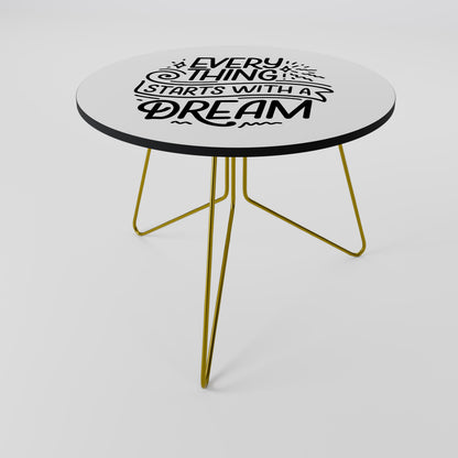 EVERYTHING STARTS WITH A DREAM Τραπεζάκι σαλονιού