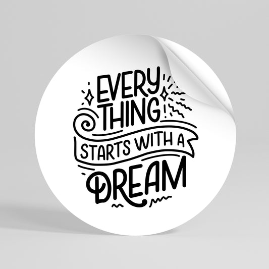 EVERYTHING STARTS WITH A DREAM Αυτοκόλλητη Αφίσα στρογγυλή