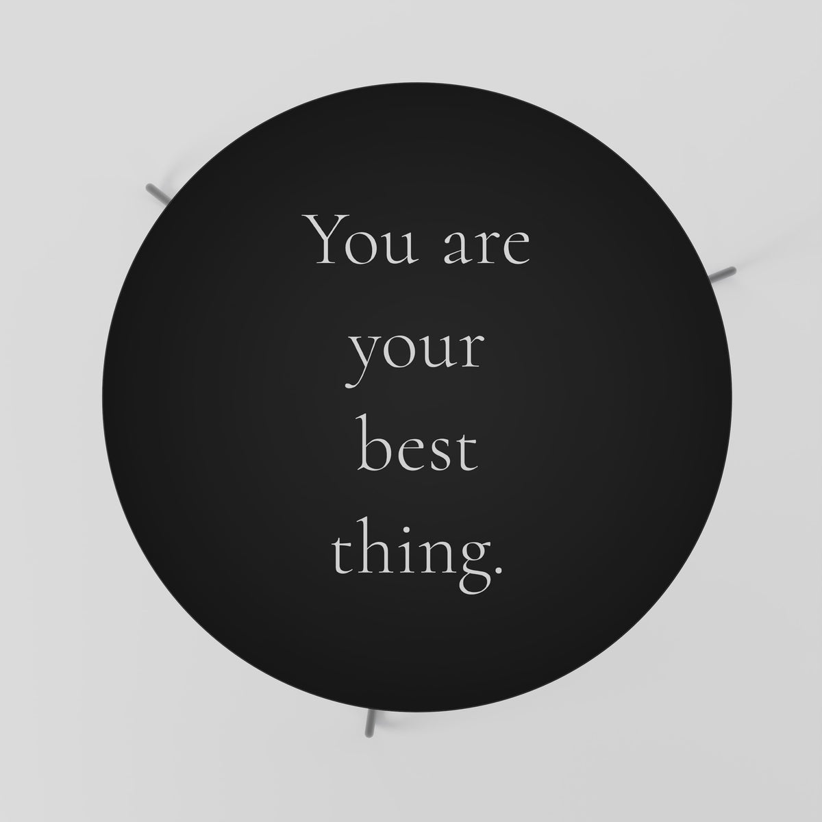 YOU ARE YOUR BEST THING Τραπεζάκι σαλονιού