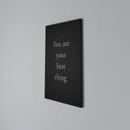 YOU ARE YOUR BEST THING Κατακόρυφος Πίνακας σε Καμβά