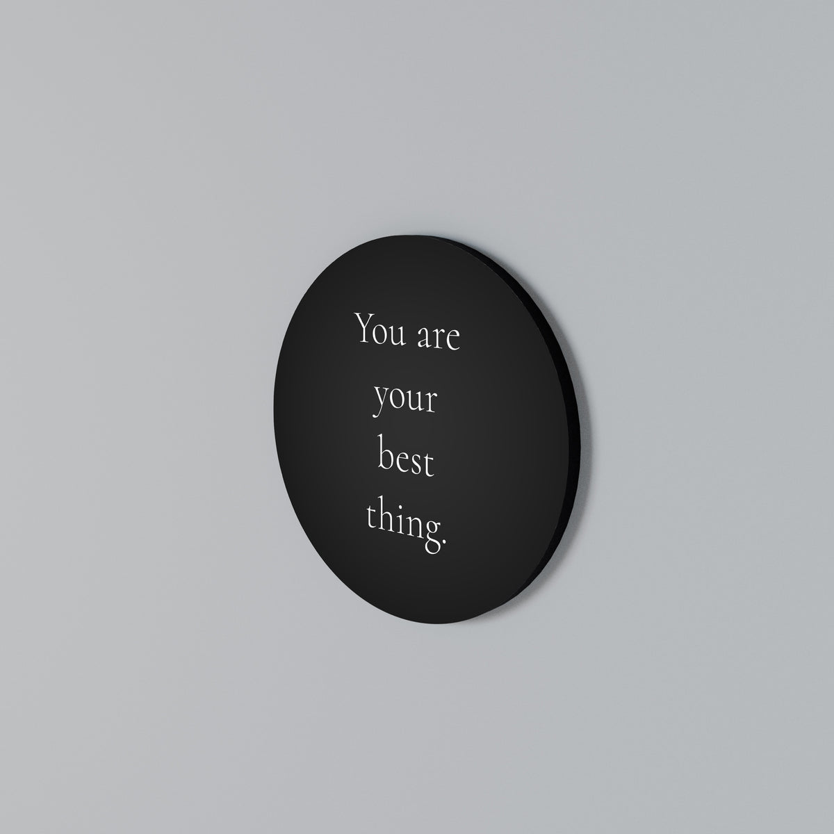 YOU ARE YOUR BEST THING Round Wall Art