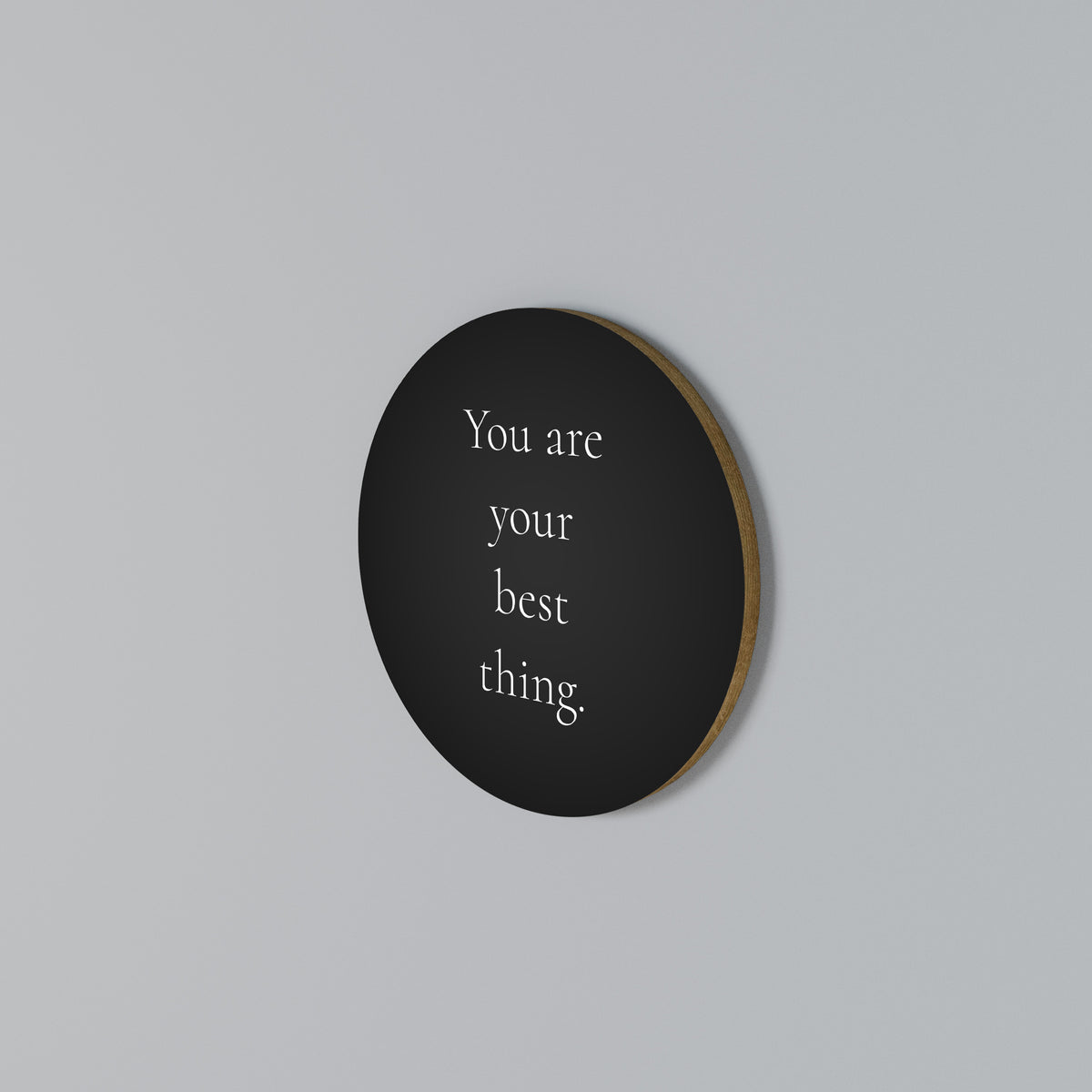YOU ARE YOUR BEST THING Round Wall Art