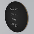 YOU ARE YOUR BEST THING Στρογγυλός πίνακας ζωγραφικής