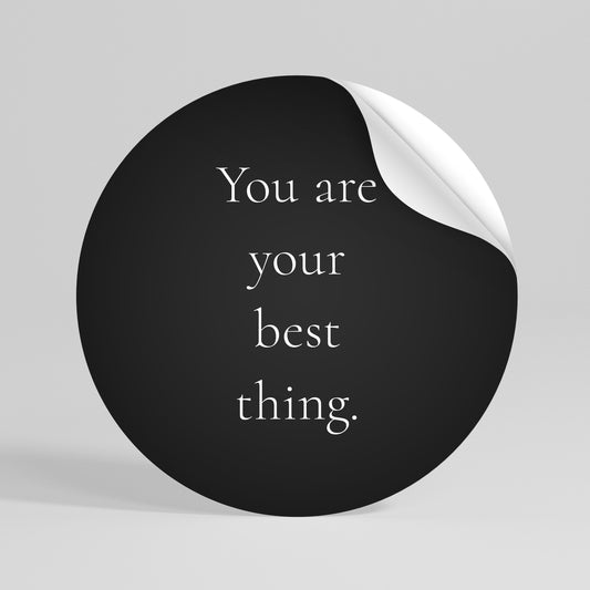 YOU ARE YOUR BEST THING Αυτοκόλλητη Αφίσα στρογγυλή