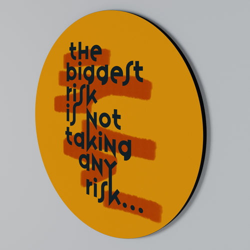 THE BIGGEST RISK Στρογγυλός πίνακας ζωγραφικής