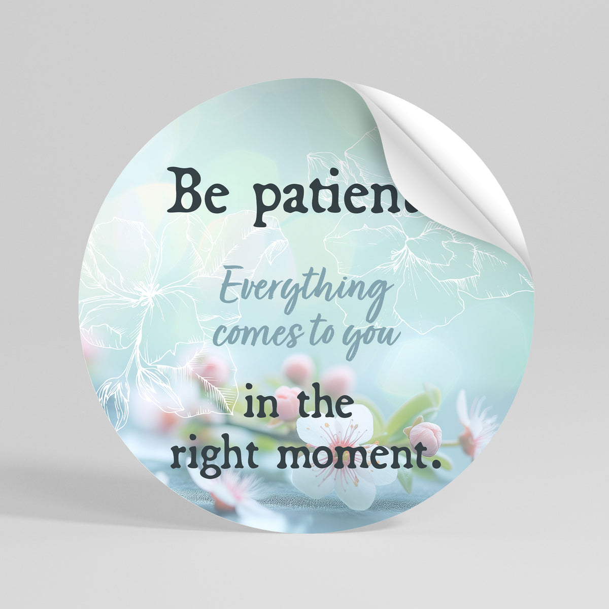 PATIENCE IN BLOOM Αυτοκόλλητη Αφίσα στρογγυλή