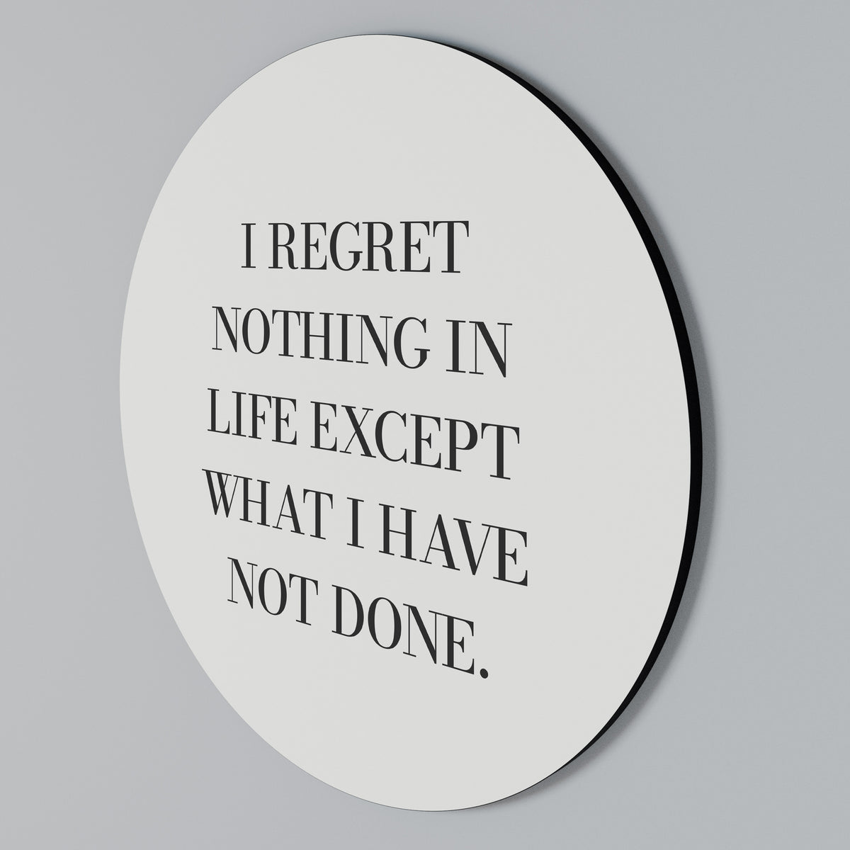 REGRET NOTHING Στρογγυλός πίνακας ζωγραφικής