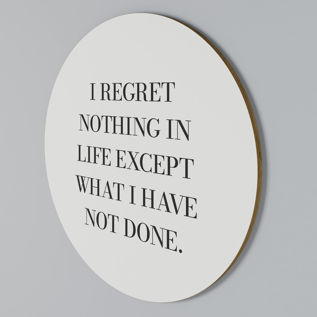 REGRET NOTHING Στρογγυλός πίνακας ζωγραφικής