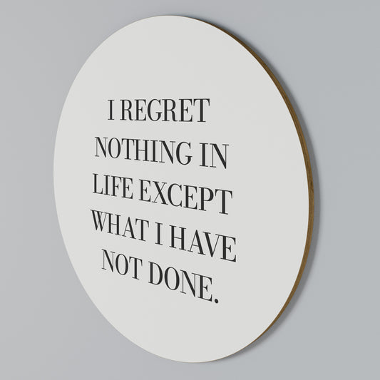 REGRET NOTHING Στρογγυλός πίνακας ζωγραφικής