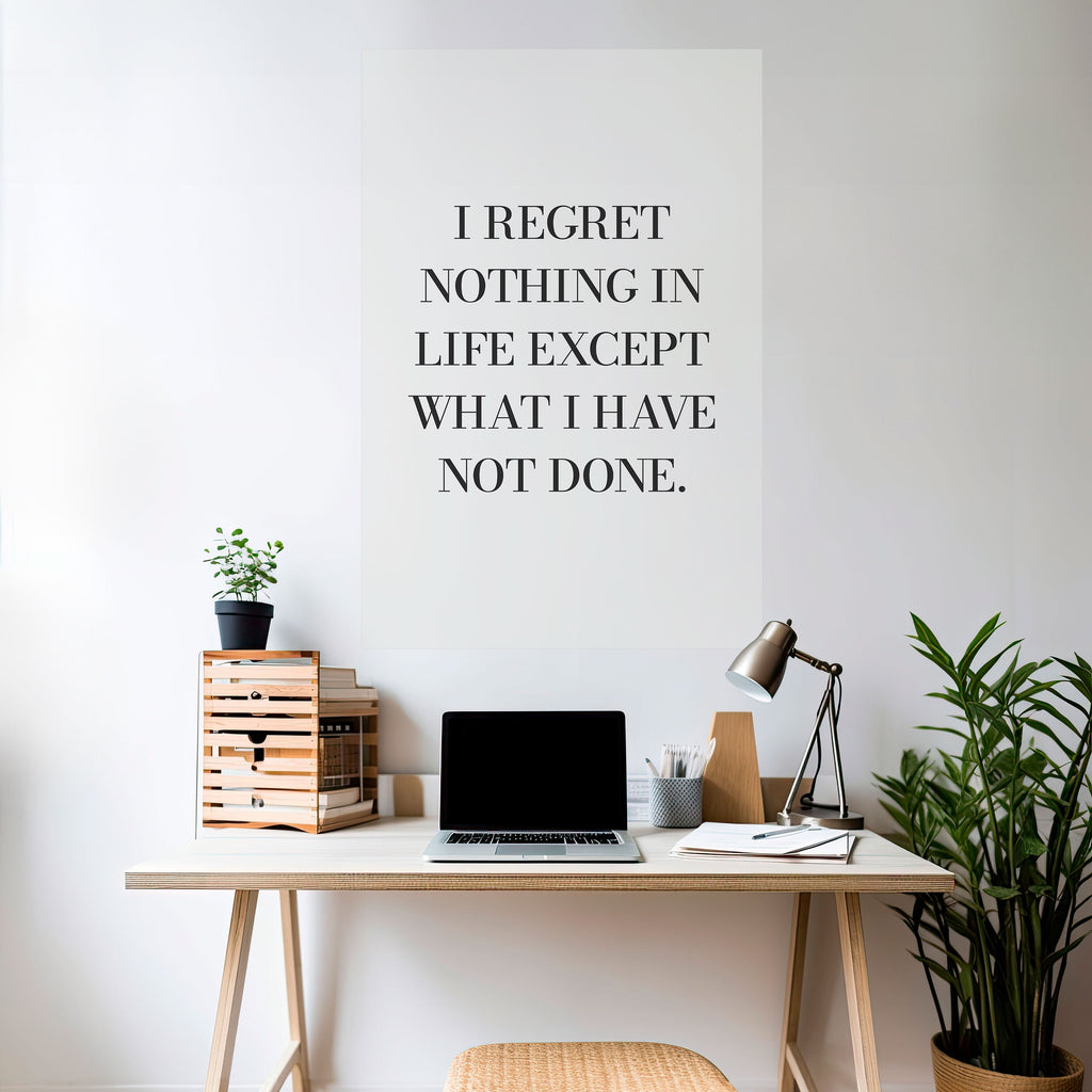 REGRET NOTHING Peel and Stick Vertical Poster