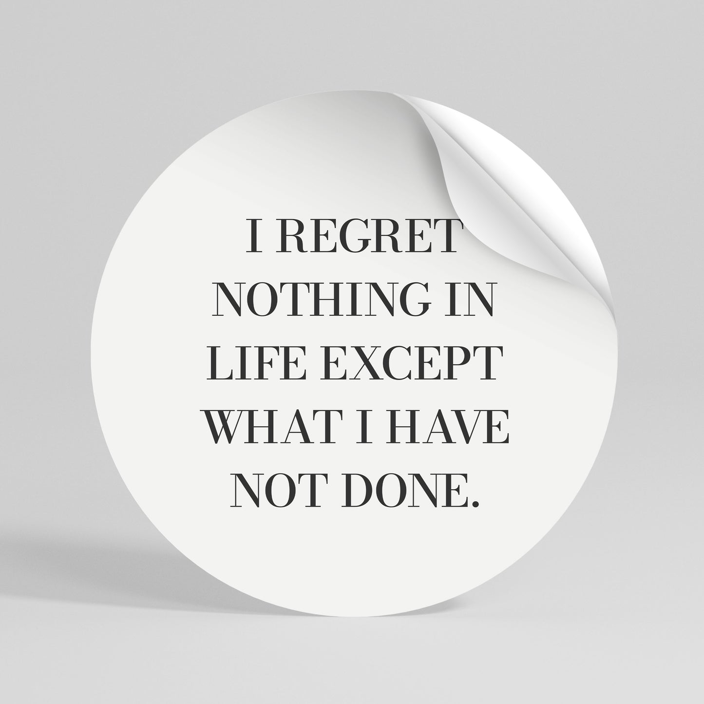 REGRET NOTHING Αυτοκόλλητη Αφίσα στρογγυλή