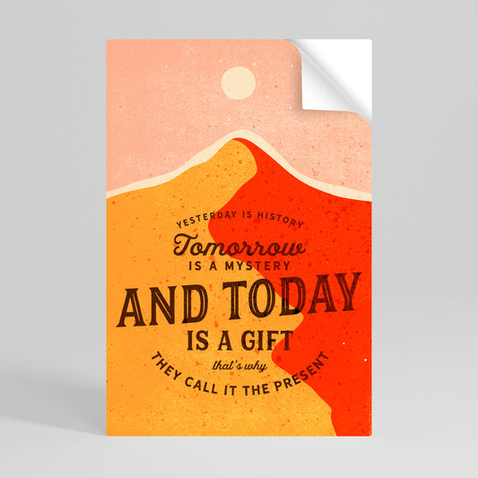TODAY IS A GIFT Αυτοκόλλητη Αφίσα κάθετη